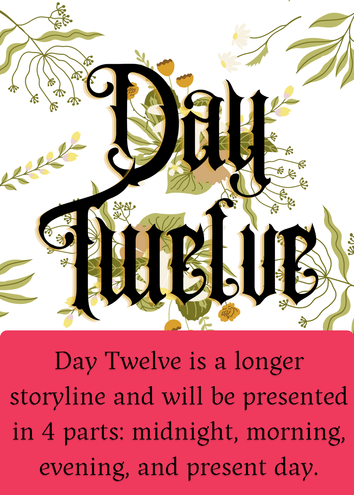 Day Twelve - Midnight, Morning, Evening, & Present Day