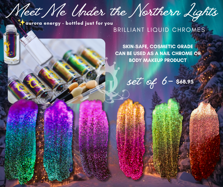 Meet Me Under the Northern Lights -- Liquid Chrome Set (6pcs)